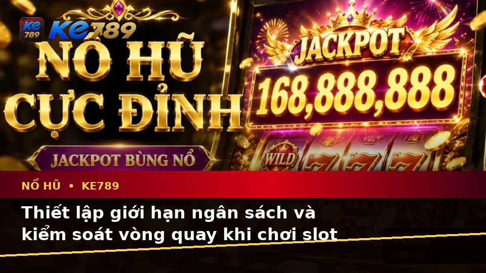Nổ Hũ KE789 Tại ke789pg.win: Phân Tích Dữ Kiện, Rủi Ro Và Giới Hạn Ngân Sách Trên Thiết Bị Di Động