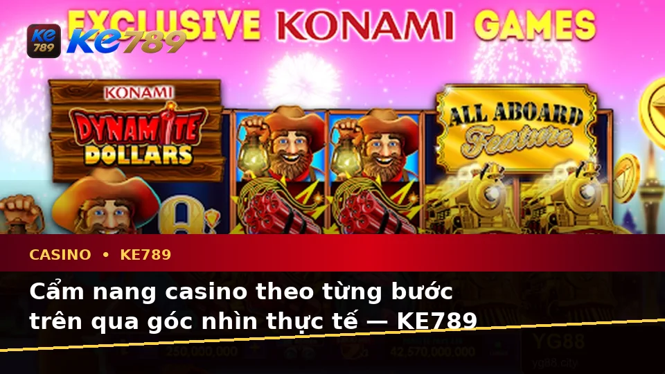 Cẩm nang casino theo từng bước trên qua góc nhìn thực tế — KE789 — Cách nhận diện dữ kiện quan trọng