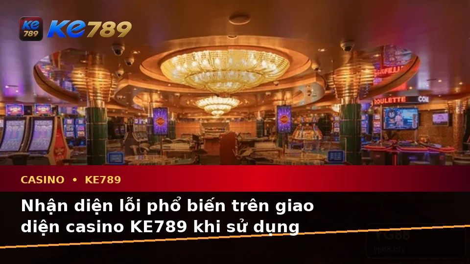 Nhận Diện Lỗi Phổ Biến Và Cách Xử Lý Có Trách Nhiệm Với Casino KE789 Trên Thiết Bị Di Động Tại ke789pg.win
