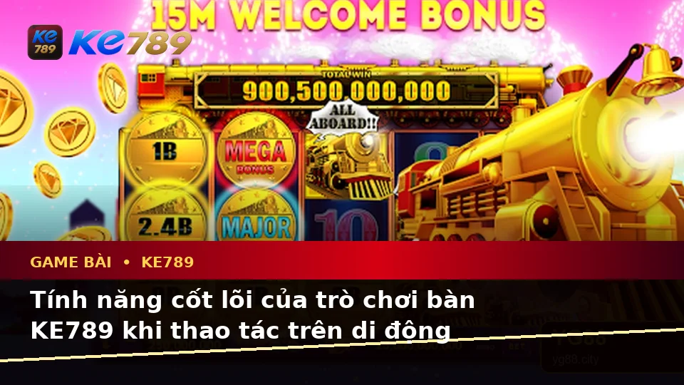 Game Bài KE789 Tại ke789pg.win: Giải Thích Biểu Tượng, Tính Năng Và Quy Trình Trên Thiết Bị Di Động